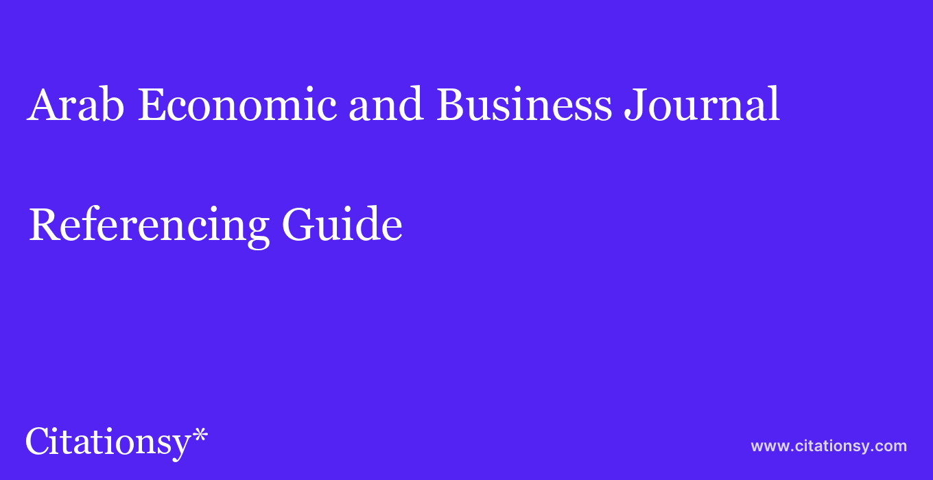 cite Arab Economic and Business Journal  — Referencing Guide